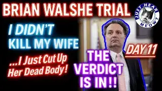 BRIAN WALSHE TRIAL - DAY 11 - VERDICT IS IN!! Recap & Reaction w/ @summaloudmouth @ExDerek