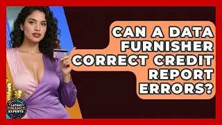 Can A Data Furnisher Correct Credit Report Errors? - Latino Finance Experts