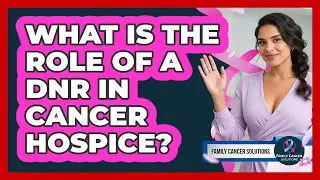 What Is The Role Of A DNR In Cancer Hospice? - Family Cancer Solutions