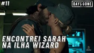 Days Gone - Encontrei Sarah na Ilha Wizard - #11 PT-BR #daysgonepc #ganeplay