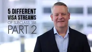 The 5 Different Visa Streams of Subclass 188 (Part 2)