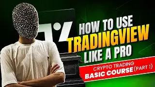 Crypto Trading Course For Beginners - Part 1 [How To Use Tradingview Like A Pro]