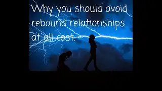 Why you should avoid a rebound relationship at all cost
