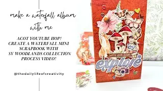 ACOT Adventure HOP| WATERFALL - Mini Album TUTORIAL | Simple Stories SV  Woodlands Collection