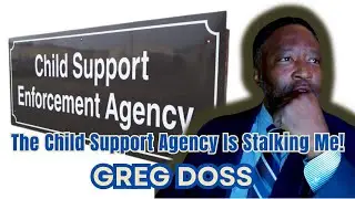 The Child Support Agency Is Stalking Me!