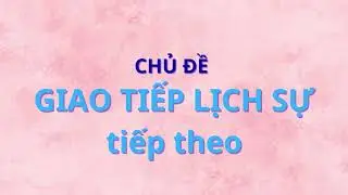 English Vocabulary - Từ Vựng Tiếng Anh Theo Chủ Đề Giao Tiếp Lịch Sự