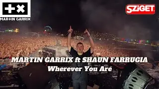 MARTIN GARRIX ft SHAUN FARRUGIA - Wherever You Are - Live in SZiGET 2024