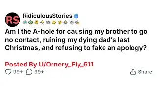 Am I the A-hole for causing my brother to go no contact, ruining my dying dad&rsquo;s last Christmas.