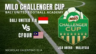 BALI UNITED FA. VS CFOUR ACADEMY - MILO CHALLANGER CUP U-12 2025