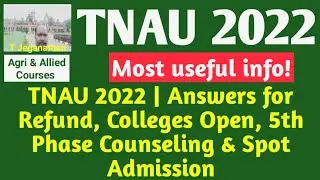 TNAU 2022 | Answers for Refund, College open, 5th Phase Counseling & Spot Admission