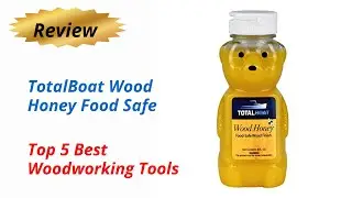 Review TotalBoat Wood Honey Food Safe  - Top 5 Best Woodworking Tools 2024