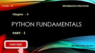 Python Fundamental Part-1 (Class-11 IP/CS )