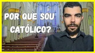 Por que sou Católico?