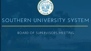 Southern University Board of Supervisors Meeting Friday February 16, 2024 9:00AM