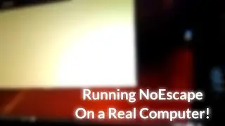 NoEscape.exe on a real computer
