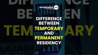 Difference Between Temporary and Permanent Residency #immigration