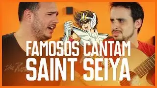 ♫ FAMOSOS CANTAM SAINT SEIYA com ED GAMA ♫