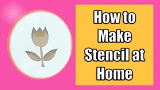 How to make Stencil at Home | DIY Stencil | Handmade Stencil for Craft | Easy Stencil Making Idea