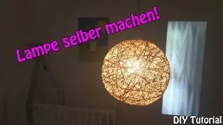 LAMPE / LAMPENSCHIRM SELBER MACHEN | Basteln f&uuml;r Anf&auml;nger | DIY Tutorial |