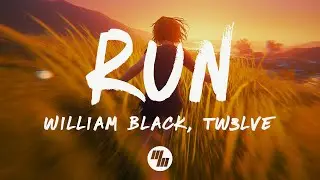 William Black & TW3LVE - Run (Lyrics)
