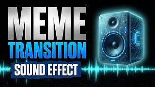 Meme Transition Sound Effect - (Free Sound Effect)
