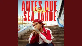 antes que sea tarde