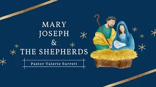 Mary, Joseph and The Shepherds (Full Service) Pas Valerie Surrett
