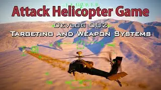 Attack Helicopter Game Devlog 002 - Targeting And Weapon Systems
