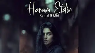 Miri ft Ramal - Haram Etdin  ( Rəsmi Audio )