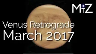 Venus Retrograde March 3 4 & 5, 2017 - True Sidereal Astrology