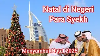 Christmas in Dubai, Land of the Sheikhs. Welcoming Christmas 2025