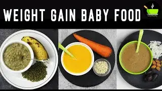Baby Food for Weight Gain & Bone Strength | 3 Weight Gain Baby Foods | Healthy Homemade Baby Foods