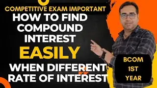 Compound Interest - when Rate of Interest different - Competitive Exam - BCOM - Business Mathematics