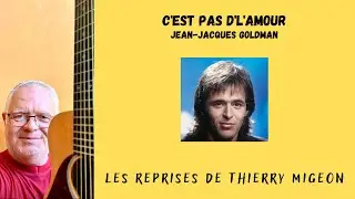 C’est pas d’l’amour - Jean-Jacques Goldman - Cover Thierry Migeon + partition guitare