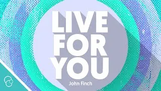 John Finch - Live for You (Lyric Video)