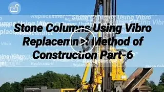 Stone Columns Using Vibro Replacemnet Method of Construction Part-5 full details by//Er.Prayag Raj//
