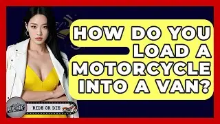 How Do You Load A Motorcycle Into A Van? - Ride or Die Motorcycles