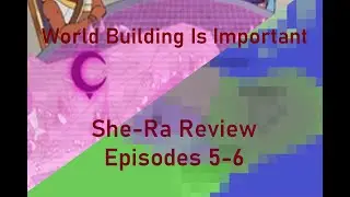 She-Ra Review Episode 3: World Building is Important!