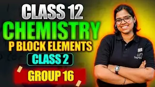 Class 12 Chemistry in Bengali | P Block Elements Group 16 | Part - 2| Sambhabana Mam | Let's Improve