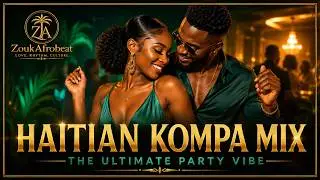 Kompa Kompa 🔥 The Ultimate Haitian Party Vibe!