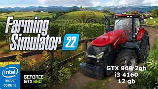 GTX 960 2gb + i3 4160 | Farming Simulator 22