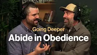 Going Deeper: Abide in Obedience (with Danny Strange)