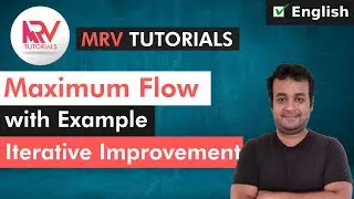 Maximum Flow Problem | How to solve it using Iterative Improvement?