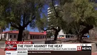 13 NEWS FACT FINDERS: Arizona's new heat officer putting plan to work