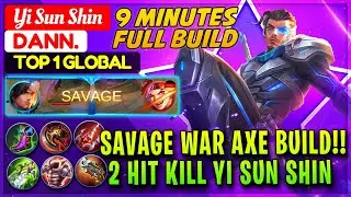 SAVAGE WAR AXE BUILD!! 2 HIT KILL YSS [ Top 1 Global Yi Sun Shin ] Dann. - Mobile Legends
