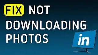 How to Fix LinkedIn Not Downloading Photos On PC (New Update)