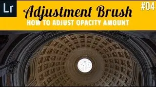 Adjustment Brush 04 in Lightroom, Opacity, How to Adjust Amount