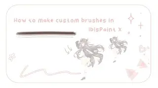 【 tutorial 】 how to make custom brushes in Ibis Paint X