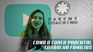 Como o Coach Parental Trabalha Fam&iacute;lias