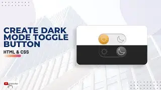 Create Dark Mode Toggle Button Using HTML And CSS